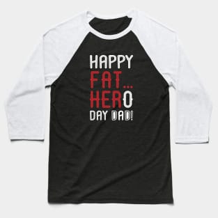 Happy Fat Hero Day Baseball T-Shirt